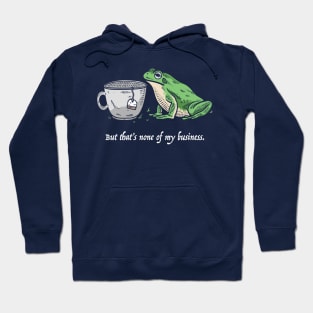 But That's None Of My Business Hoodie